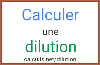 calculer les volumes d'une dilution