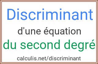 formule discriminant = b² − 4ac